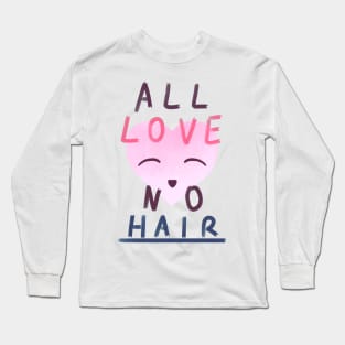 All Love No Hair Long Sleeve T-Shirt